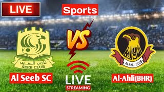 Al Seeb SC Vs AlAhliBHR Live [upl. by Letsirhc764]