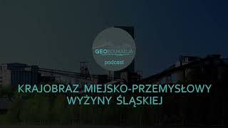 Krajobraz miejskoprzemysłowy Wyżyny Śląskiej podcast geograficzny  klasa 5 SP [upl. by Eartha]