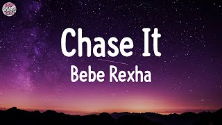 Bebe Rexha  Chase It Lyrics [upl. by Samford]