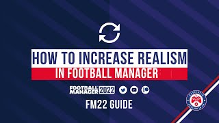 FM22 GUIDE quotHOW TO INCREASE REALISMquot in Football Manager 2022quot [upl. by Eldin]