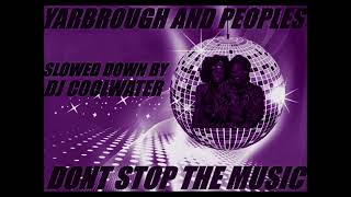 YARBROUGHampPEOPLES DONT STOP THE MUSIC SLOWED DOWN BY DJ COOLWATER [upl. by Mccormick489]