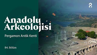 Anadolu Arkeolojisi  Pergamon Antik Kenti  84 Bölüm trt2 [upl. by Oiliruam768]