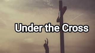 Under the Cross [upl. by Yaned]