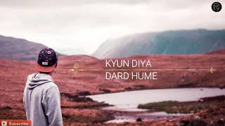 KYU DIYA DARD HUME HUM AAJ TAK NA SAMJHE  SB AUDIO [upl. by Enaillil780]