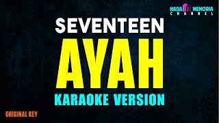 Seventeen  Ayah Karaoke Version [upl. by Leroi]