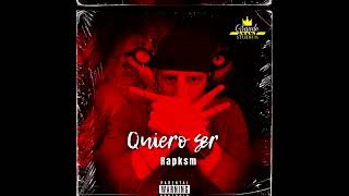 Rapksm  Quiero ser Álbum Inicio [upl. by Neerehs]