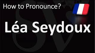 How to Pronounce Léa Seydoux CORRECTLY [upl. by Linnette206]