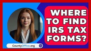 Where To Find IRS Tax Forms  CountyOfficeorg [upl. by Ynittirb]