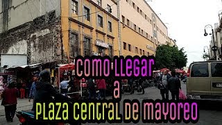 Como llegar a plaza central de mayoreocdmx [upl. by Arimahs]