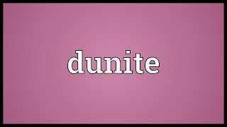 Dunite Meaning [upl. by Nirel]