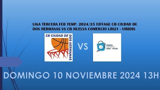 LIGA TERCERA FEB TEMP 202425 EIFFAGE CB CIUDAD DE DOS HERMANAS VS HUELVA COMERCIO LRI21  VIRIDIS [upl. by Nylteak380]