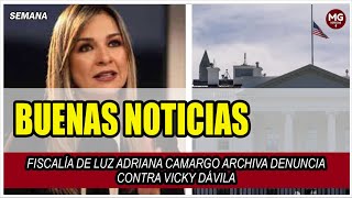 BUENAS NOTICIAS 🔴 Fiscalía de Luz Adriana Camargo archiva denuncia contra Vicky Dávila [upl. by Annawd]