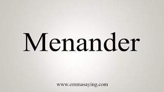 How To Say Menander [upl. by Eelarbed]