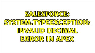 Salesforce SystemTypeException Invalid decimal Error in apex 2 Solutions [upl. by Rasecoiluj608]