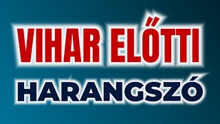 VIHAR ELŐTTI HARANGSZÓ [upl. by Reyaht100]