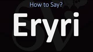 How to Pronounce Eryri Snowdonia [upl. by Hauser921]