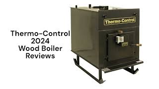 HvacRepairGuy 2024 ThermoControl Brand Wood Boiler Reviews [upl. by Halbeib131]