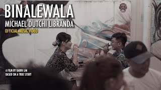 BINALEWALA OFFICIAL MUSIC VIDEO  Michael Dutchi Libranda [upl. by Enwahs]