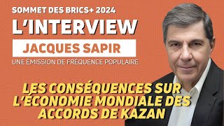 KAZAN 2024  BRICS  LES CONSÉQUENCES SUR LÉCONOMIE MONDIAL DES ACCORDS DE KAZAN AVEC JACQUES SAPIR [upl. by Etac]