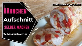 Schinkenkocher Rezepte  Hähnchen Paprika Aufschnitt  Wurst selber machen [upl. by Aneed212]