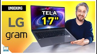 Unboxing LG Gram Notebook com Tela 17quot é o melhor ultrafino do Brasil Conheça 17Z90N 14Z90N 15Z90N [upl. by Esilana]