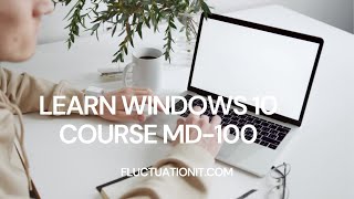 WINDOWS 10 COMPLETE COURSE MD100 PRESENTATION [upl. by Yesllek]