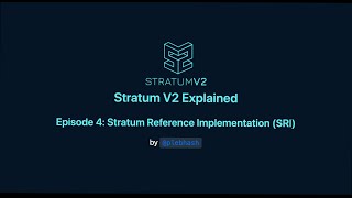 Stratum V2 Explained  Episode 4  Stratum Reference Implementation [upl. by Atolrac]