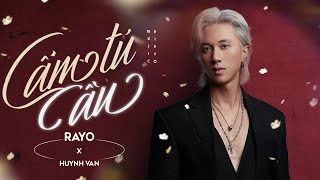 CẨM TÚ CẦU  RAYO x HUỲNH VĂN OFFICIAL MV [upl. by Akirrehs]