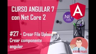 Curso Angular 7  27  Crear componente File Upload I [upl. by Tegdig]