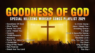 Special Hillsong Worship Songs Playlist 2024 🙏 Top Christian Songs 2024🙏Goodness Of God Lyrics [upl. by Ohploda546]