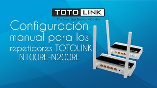 Configuración manual para los repetidores TOTOLINK N100REN200RE [upl. by Anire]