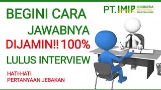 10 Pertanyaan Yang Sering Muncul Saat Interview Kerja  PT IMIP MOROWALI [upl. by Lavro]