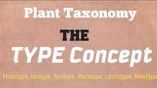 THE TYPE CONCEPT  PLANT TAXOMOMY HOLOTYPE NEOTYPE SYNTYPE ETC [upl. by Linis]