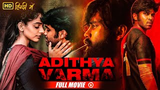 Dhruv Vikram and Banita Sandhus South Blockbuster Romantic Movie Adithya Varma [upl. by Epuladaug]