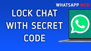 How to Lock Chat on WhatsApp Web With A Secret Code On PC New Update [upl. by Ong978]