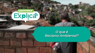 O que é Racismo Ambiental  Greenpeace Explica [upl. by Servais]