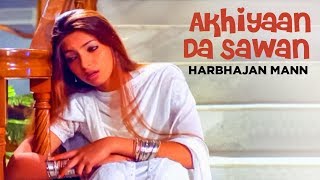 quotAkhiyaan Da Sawan Harbhajan Mannquot Full Song  Lala Lala Lala [upl. by Cyrillus]