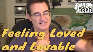 Feeling Loved and Lovable  Tapping with Brad Yates [upl. by Reddy]