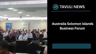 Australia Solomon Islands Business Forum [upl. by Pinelli]