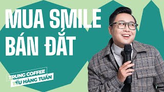 Mua Smile Bán Đắt  Trung Coffee Saigon Tếu  Hài Độc Thoại [upl. by Ettezzil134]