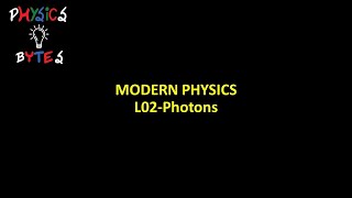 L02 PHOTONS  PHYSICS  MATHS  IIT JEE  NEET  CBSE [upl. by Enayd461]