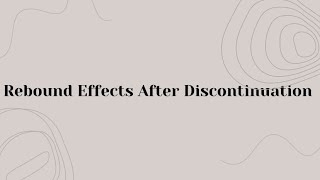 Rebound effect after discontinuation of drugs [upl. by Enyawud]