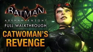 Batman Arkham Knight  Catwomans Revenge Full DLC Walkthrough [upl. by Veda]