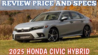 New 2025 Honda Civic Hybrid  Review Price And Specs [upl. by Adlei]