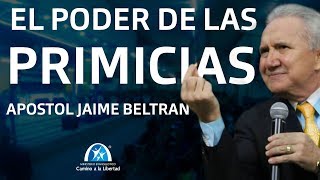 EL PODER DE LAS PRIMICIAS Y LA VIRTUD DE SUS RAÍCES  APÓSTOL JAIME BELTRAN [upl. by Fanestil846]