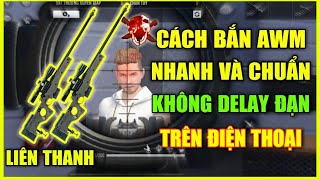 Free Fire Hướng Dẫn Chi Tiết Cách Bắn AWM Nhanh Chuẩn Không Bị Delay Đạn Trên Điện Thoại [upl. by Wilton]