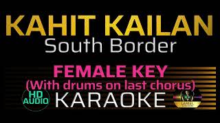 KAHIT KAILAN  South Border  KARAOKE  Female Key [upl. by Nosraep]