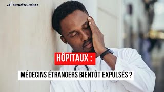 Hôpitaux  Médecins Étrangers Bientôt Expulsés [upl. by Semadar767]