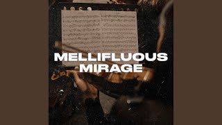 Mellifluous Mirage [upl. by Erle]