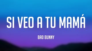 Si Veo a Tu Mamá  Bad Bunny [upl. by Googins]